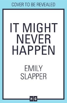It Might Never Happen