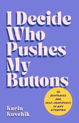 I Decide Who Pushes My Buttons