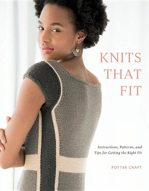 Knits that fit - instructions, patterns, and tips for getting the right fit