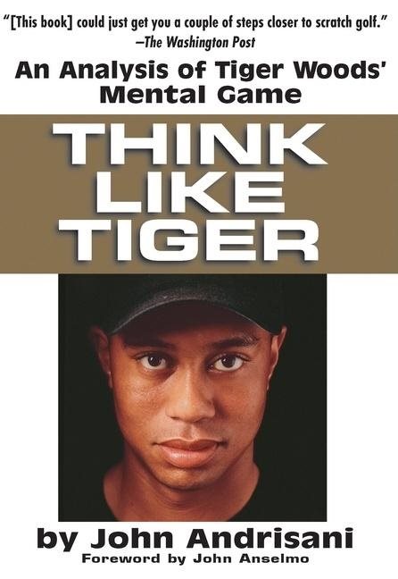 Think Like Tiger : An Analysis of Tiger Wood