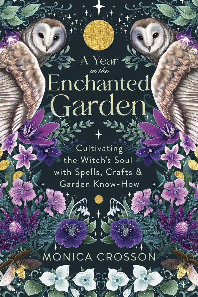 A Year in the Enchanted Garden: Cultivating the Witch