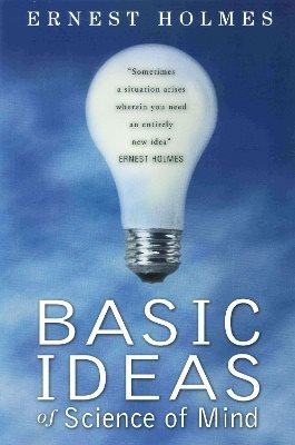 Basic Ideas Of Science Of Mind (Reissue)