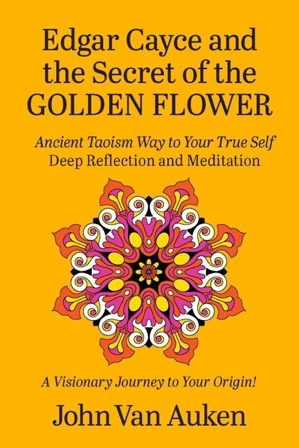 Edgar Cayce And The Secret Of The Golden Flower