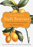 Little book of sufi stories - ancient wisdom to nourish the heart