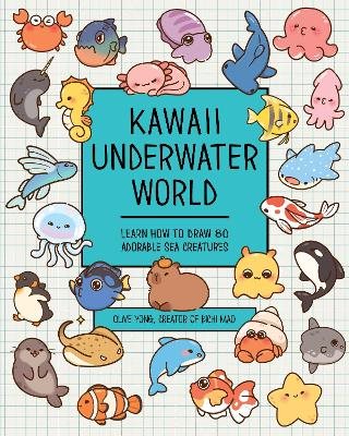 Kawaii Underwater World: Learn How to Draw 80 Adorable Sea Creatures