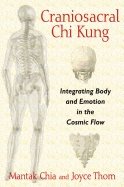 Craniosacral chi kung - integrating body and emotion in the cosmic flow