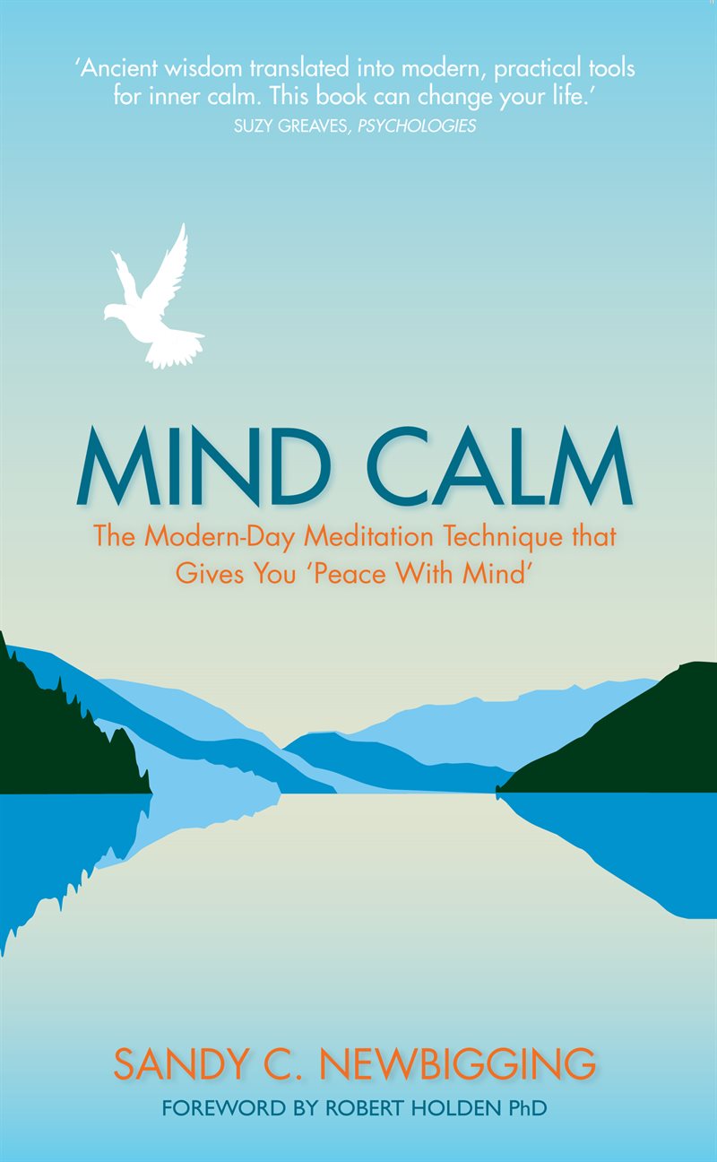 Mind calm - the modern-day meditation technique that gives you peace with m
