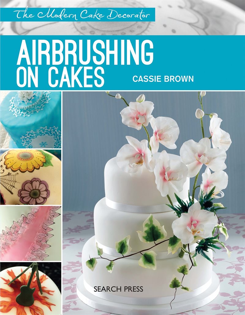 Modern cake decorator: airbrushing on cakes