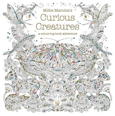 Millie marottas curious creatures - a colouring book adventure