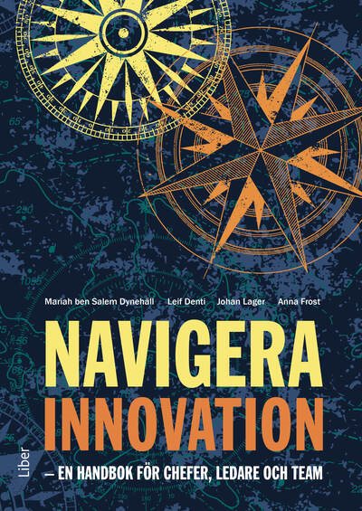 Navigera innovation : en handbok för chefer, ledare och team
