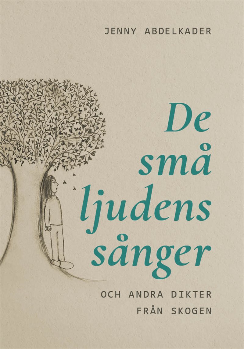 De små ljudens sånger : och andra dikter från skogen