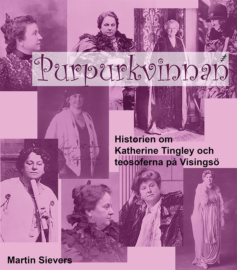 Purpurkvinnan : historien om Katherine Tingley och teosoferna på Visingsö