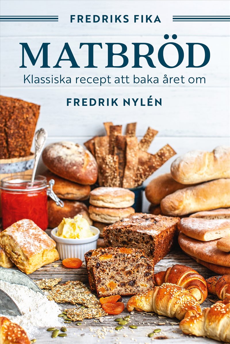 Fredriks fika : matbröd - från tekakor och långpannebröd till fröknäcke och lingonlimpa