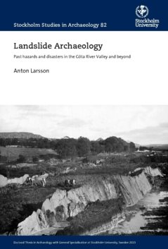 Landslide Archaeology : past hazards and disasters in the Göta River Valley and beyond