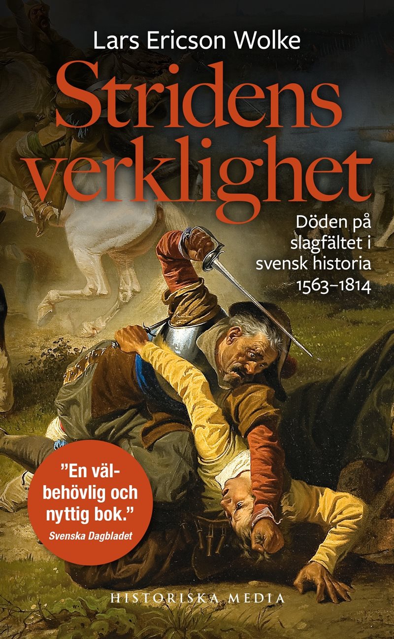Stridens verklighet : döden på slagfältet i svensk historia 1563-1814