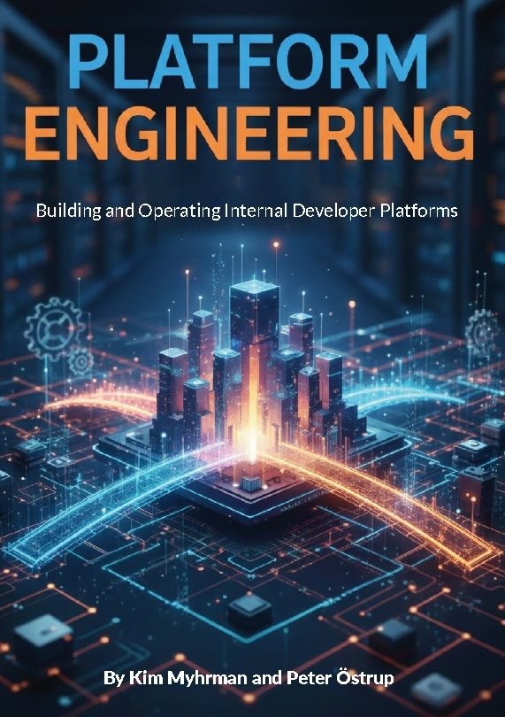Platform engineering : building and operating internal developer platforms