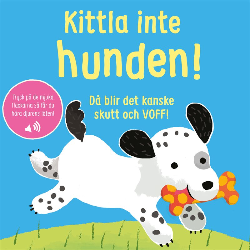 Kittla inte hunden!