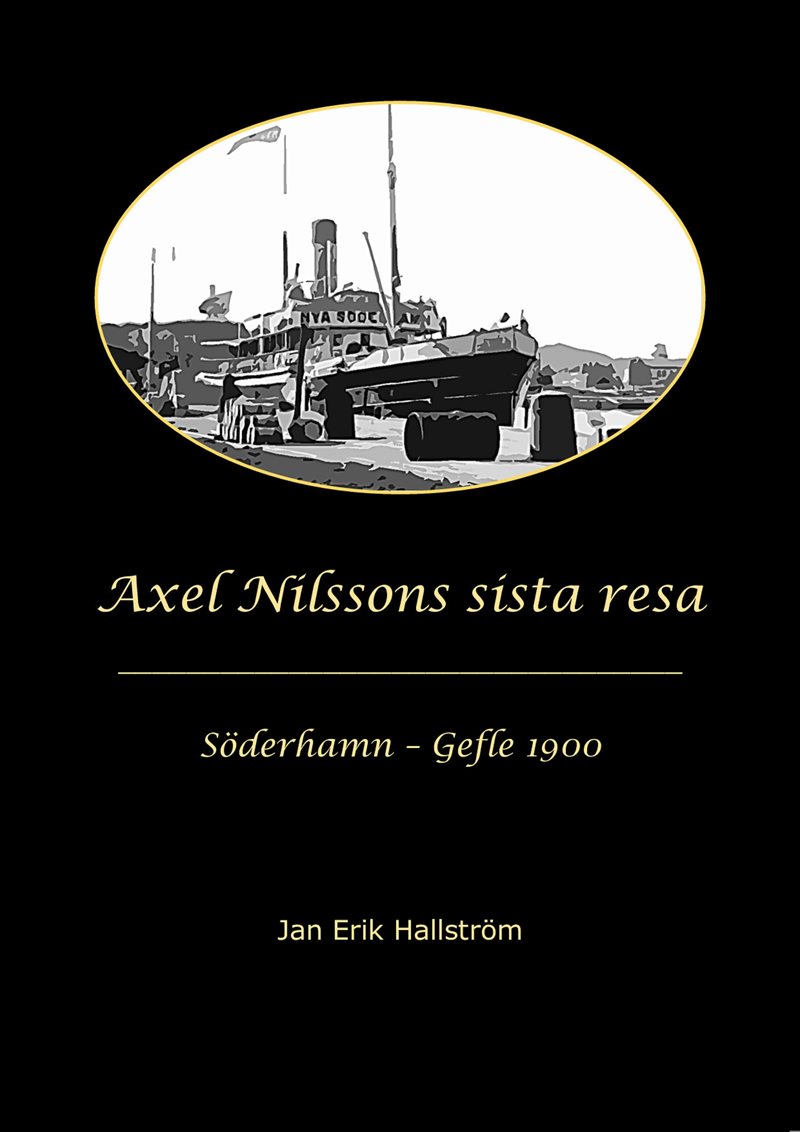 Axel Nilssons sista resa Söderhamn - Gefle 1900