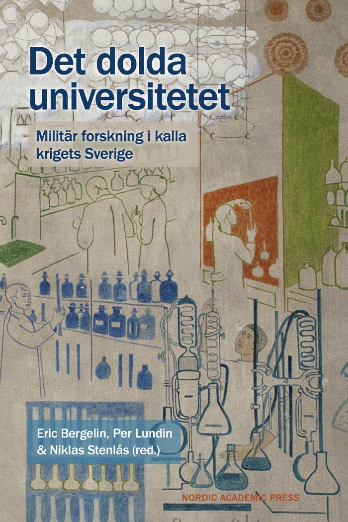 Det dolda universitetet : militär forskning i kalla krigets Sverige