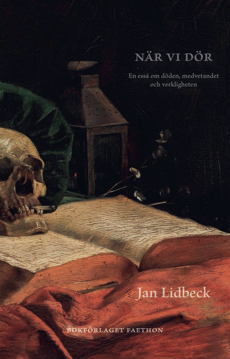 När vi dör : en essä om döden, medvetandet och verkligheten