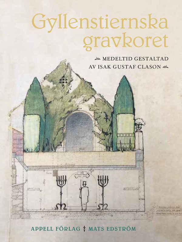 Gyllenstiernska gravkoret – Medeltid gestaltad av Isak Gustaf Clason