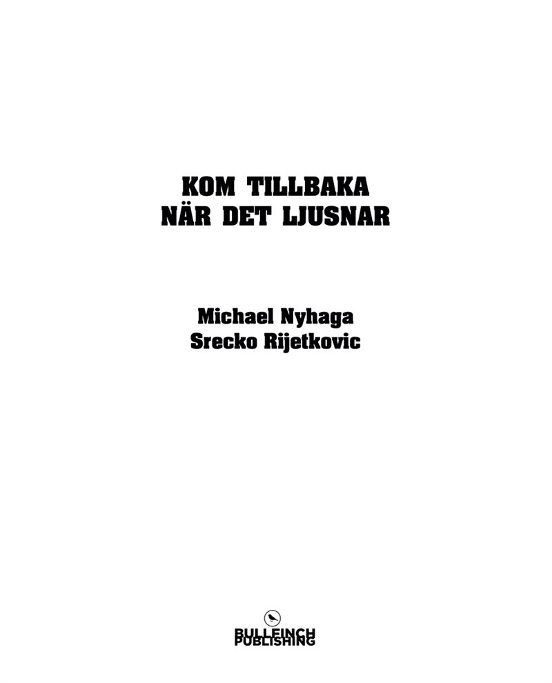 Kom tillbaka när det ljusnar