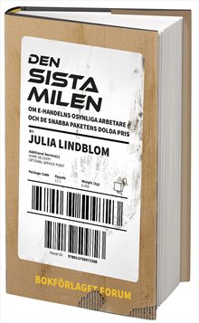 Den sista milen : Om e-handelns osynliga arbetare och de snabba paketens dolda pris.