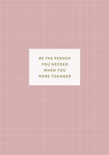 Anteckningsbok: Be the person you needed when you were younger (randig)